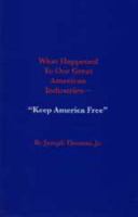 What Happened To Our Great American Industries 0870128019 Book Cover