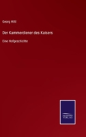Der Kammerdiener des Kaisers: Eine Hofgeschichte 3743626071 Book Cover