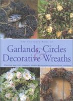 Complete Book of Garlands, Circles & Decorative Wreaths 0754823326 Book Cover