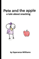 Pete and the Apple: A Tale About Snacking B0G6WLXFW2 Book Cover