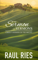 The Sermon of Sermons: Christ's Sermon on the Mount 1934820326 Book Cover