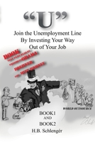 "U" Join The Unemployment Line By Investing Your Way Out Of Your Job 1105779343 Book Cover