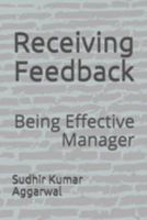 Receiving  Feedback: Being Effective Manager 1691787892 Book Cover
