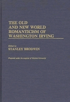 The Old and New World Romanticism of Washington Irving: 0313254419 Book Cover