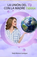 La Uni�n del Yo con la Madre Tierra 1672903327 Book Cover