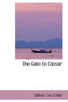 The Gate to Caesar 1452884927 Book Cover