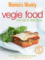 Vegie Food: Low Fat and Delicious 1863964797 Book Cover