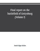 Final report on the battlefield of Gettysburg (Volume I) 9353800560 Book Cover