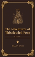 The Adventures of Thistlewick Fern: Volume 3 B0GQ3F62TS Book Cover