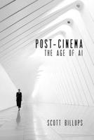 Post-Cinema in the Age of AI 1615933646 Book Cover
