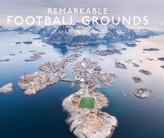 Remarkable Football Grounds 1911682202 Book Cover