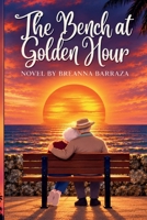 The Bench at Golden Hour B0HJ5TMJ54 Book Cover