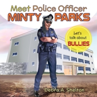 Meet Police Officer Minty Parks: Let's Talk About Bullies! B094ZN6JMF Book Cover
