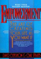 Empowerment: The Art of Creating Your Life as You Want It 0967237408 Book Cover