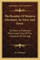 The Beauties of Modern Literature, in Verse and Prose to which is Prefixed a Preliminary 1241122644 Book Cover