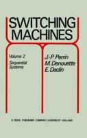 Switching Machines: Volume II: Sequential Systems (v. 2) 9027701970 Book Cover
