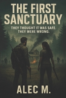 The First Sanctuary: They Thought It Was Safe. They Were Wrong B0F8NJY2YC Book Cover