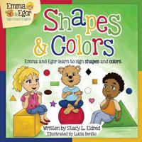 Emma and Egor Learn Shapes and Colors: Signing Exact English 1985610841 Book Cover