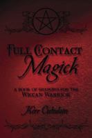 Full Contact Magick: A Book of Shadows for the Wiccan Warrior 0738702544 Book Cover