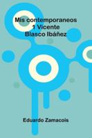 Mis Contemporaneos; 1 Vicente Blasco Ibáñez 9373053027 Book Cover