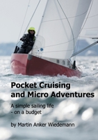 Pocket Cruising and Micro Adventures: A simple sailing life - on a budget 8743029272 Book Cover