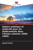 Sphère publique et publicité pour les médicaments dans l'Orissa colonial (1866-1900) (French Edition) 6207939972 Book Cover