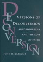 Versions of Deconversion: Autobiography and the Loss of Faith (Studies in Religion and Culture) 0813915465 Book Cover