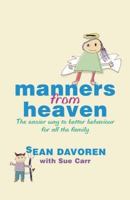 Manners from Heaven: The Easy Way to Better Behaviour for All the Family 0752877968 Book Cover