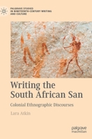 Writing the South African San: Colonial Ethnographic Discourses 3030862259 Book Cover