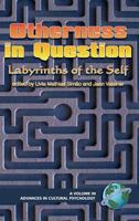 Otherness in Question: Labyrinths of the Self (PB) (Advances in Cultural Psychology: Constructing Human Development) (Advances in Cultural Psychology: Constructing Human Development) 1593112327 Book Cover