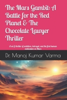 The Mars Gambit: A Battle for the Red Planet & The Chocolate Lawyer Thriller: A sci-fi thriller of ambition, betrayal, and the first human civilization on Mars B0FK4PTYCL Book Cover