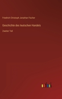 Geschichte des teutschen Handels: Zweiter Teil 3368420771 Book Cover
