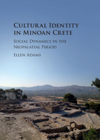 Cultural Identity in Minoan Crete: Social Dynamics in the Neopalatial Period 110719752X Book Cover