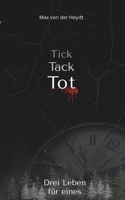 Tick, Tack, Tot: Drei Leben für eines (Tick, Tack, Tot - Trilogie) (German Edition) B0FHWS3BZ3 Book Cover
