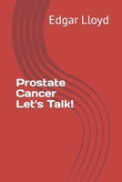 Prostate Cancer Let's Talk! B09HFVCWZT Book Cover