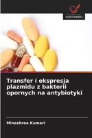 Transfer i ekspresja plazmidu z bakterii opornych na antybiotyki (Polish Edition) 6208819814 Book Cover