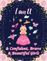 I am 11 & Confident, Brave & Beautiful Girls: For Confident, Brave & Beautiful Kids Who Like UNICORNS B08H6TTCQ3 Book Cover