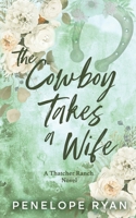 The Cowboy Takes a Wife (Thatcher Ranch Cowboys) B0GH7FNXRJ Book Cover