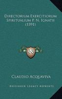 Directorium Exercitiorum Spiritualium P. N. Ignatii (1591) 1120610915 Book Cover