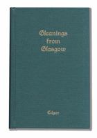 Gleanings from Glasgow 1467588881 Book Cover