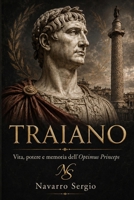 Traiano: Vita, potere e memoria dell'Optimus Princeps (i grandi condottieri della storia antica) (Italian Edition) B0H5M22XJ6 Book Cover
