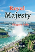 Royal Majesty: Exploring the Enchanting Beauty of Niagara Falls B0CFCTC2NS Book Cover