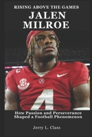 JALEN MILROE: How Passion and Perseverance Shaped a Football Phenomenon B0DTTTTVS9 Book Cover