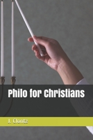 Philo for Christians 1520873417 Book Cover