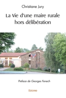 La Vie d'une maire rurale hors délibération (French Edition) 2414575204 Book Cover