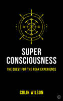 Super Consciousness: The Quest for the Peak Experience 178678288X Book Cover