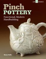 Pinch Pottery: Functional, Modern Handbuilding 1454704136 Book Cover