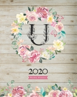 2020 Weekly Planner: 8X10 Agenda With Watercolor Floral U Monogram On Vintage Wood for Girls 1706273355 Book Cover