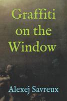 Graffiti on the Window 1521985022 Book Cover