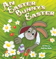 An Easter Bunny's Easter 1736791702 Book Cover